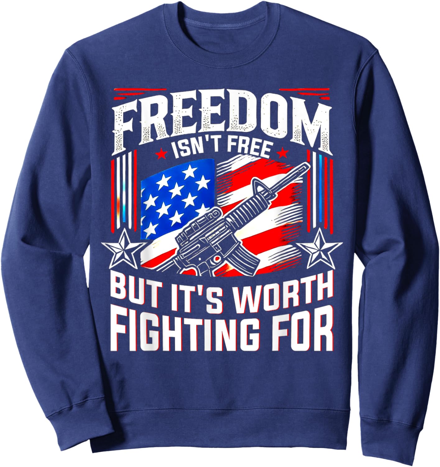 Freedom isn't free but it's worth fighting for patriotic Sweatshirt - Sweatshirt | Navy
