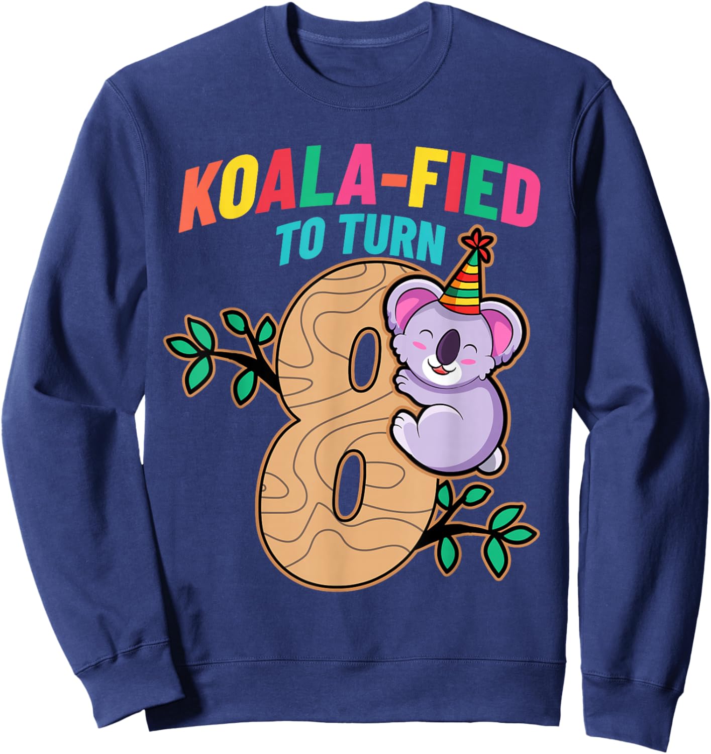 Koalafied To Turn 8 Koala Bear 8th Birthday Party Eight Cute Sweatshirt - Sweatshirt | Navy