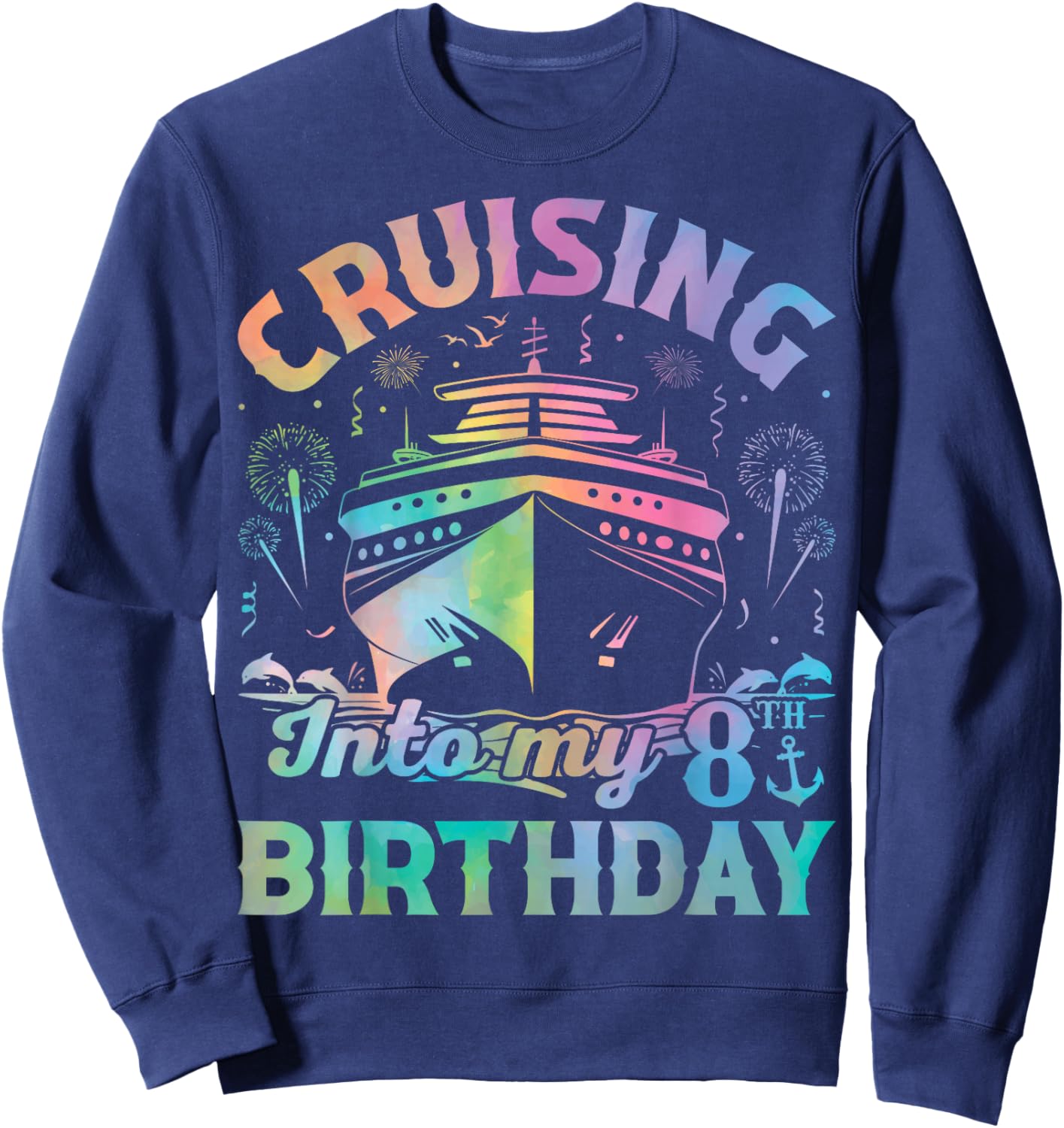 8 Years Old Birthday Tie Dye Cruising Into My 8th Birthday Sweatshirt - Sweatshirt | Navy