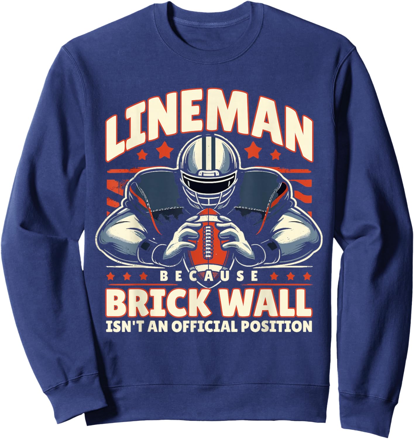 Lineman Because Brick Wall Isn't an Official Position Sweatshirt - Sweatshirt | Navy