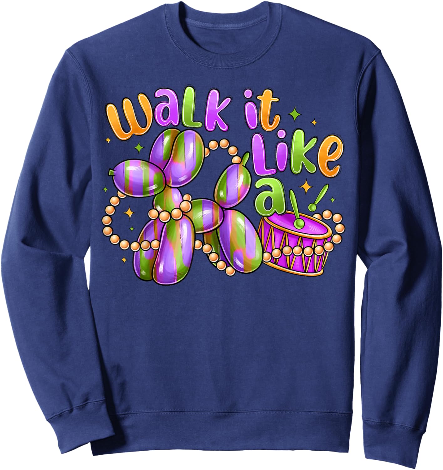 Walk It Like A Dog Mardi Gras Carnival Party Women Men Kid Sweatshirt - Sweatshirt | Navy