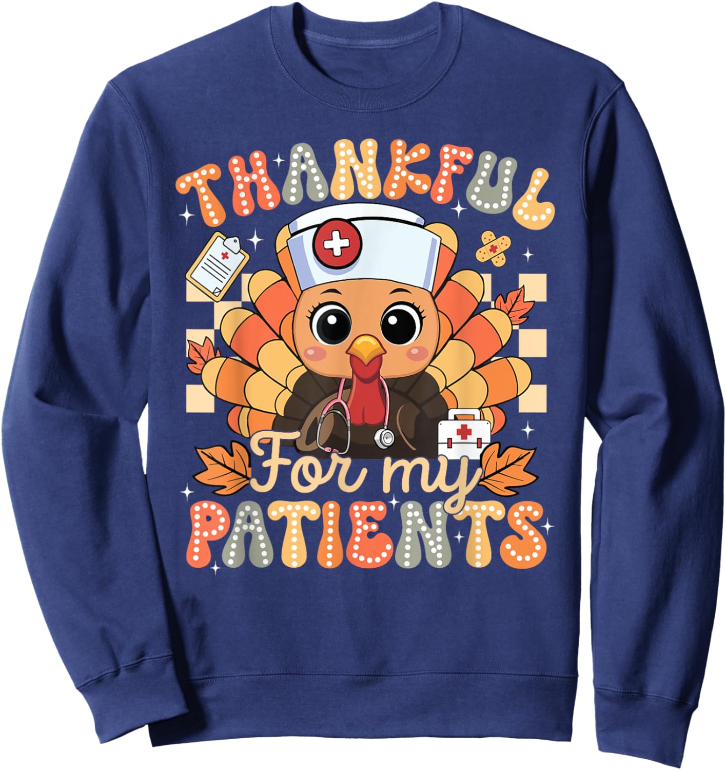 Turkey Nurse Thankful For Patients Thanksgiving Fall Scrub Sweatshirt - Sweatshirt | Navy