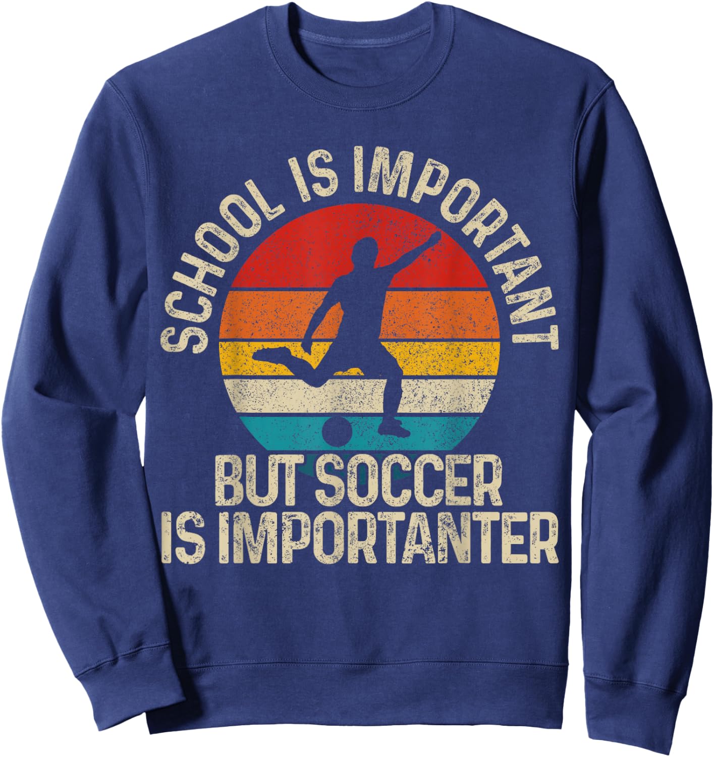 Football School is Important But Soccer is Importanter Sweatshirt - Sweatshirt | Navy