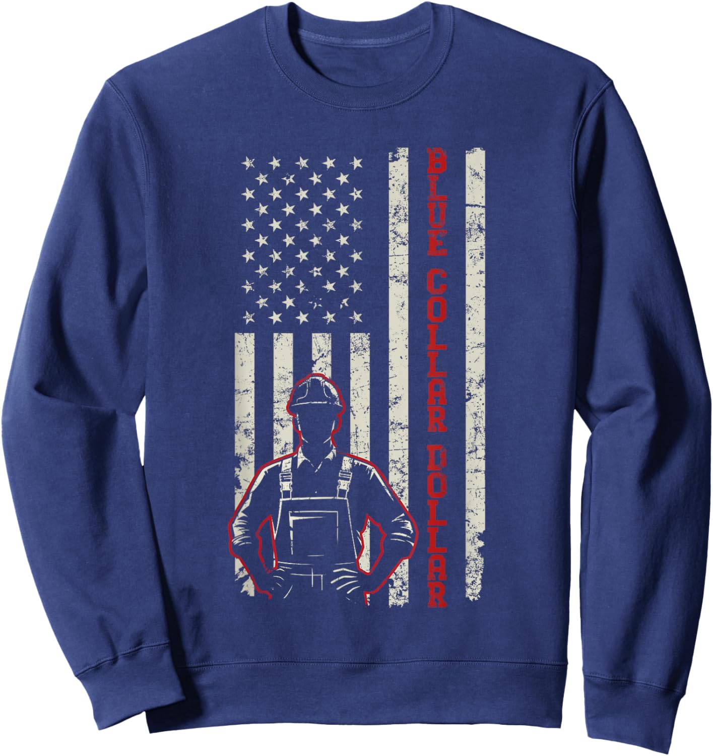 American Worker Labor Day Workwear Blue Collar Dollar Sweatshirt - Sweatshirt | Navy