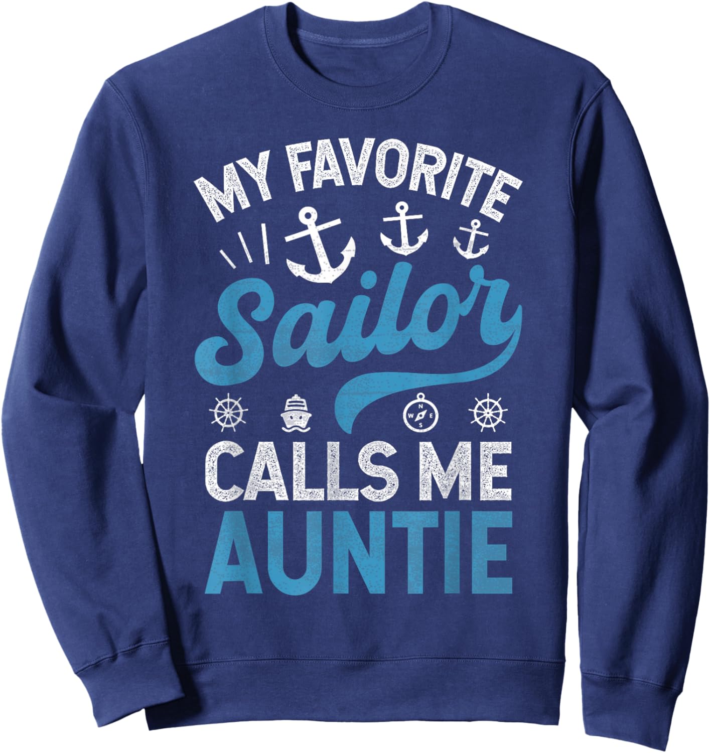 My Favorite Sailor Calls Me Aunt Funny Proud Sailor Auntie Sweatshirt - Sweatshirt | Navy