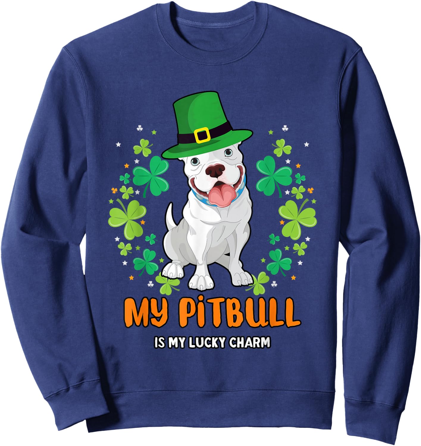 My Pitbull Is My Lucky Charm - Pitbull St Patrick's Day Sweatshirt - Sweatshirt | Navy