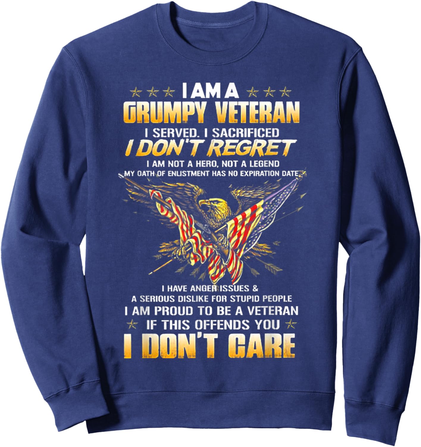 I Am A Grumpy Veteran I Served I Sacrificed I Don't Regret Sweatshirt - Sweatshirt | Navy