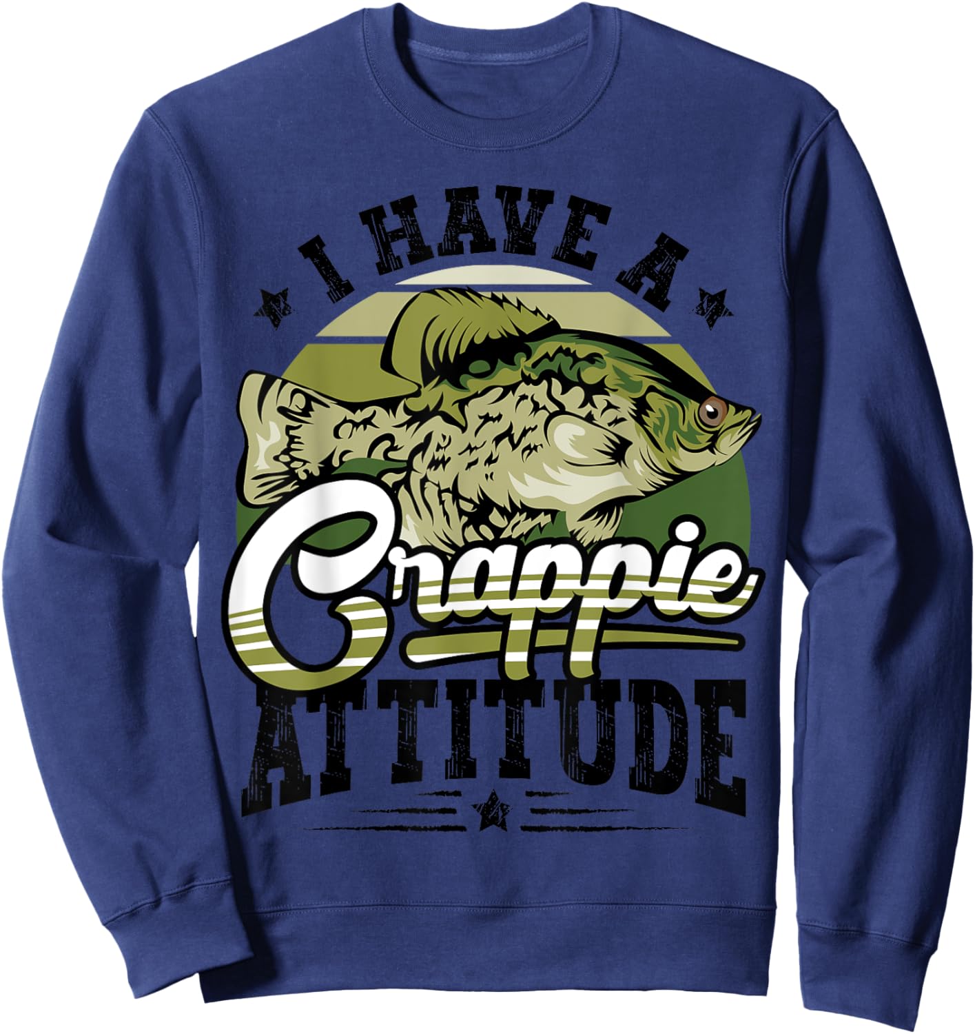 I Have a Crappie Attitude Funny Fisherman Fishing Lover Gift Sweatshirt - Sweatshirt | Navy