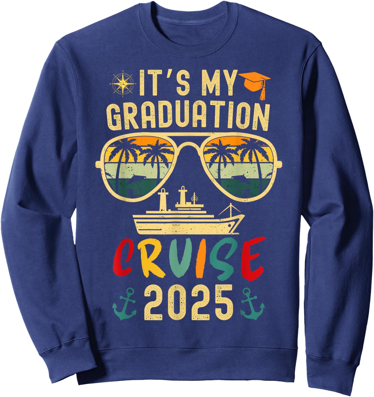 It's My Graduation Cruise 2025 Summer Cruise Seniors Trip Sweatshirt - Sweatshirt | Navy