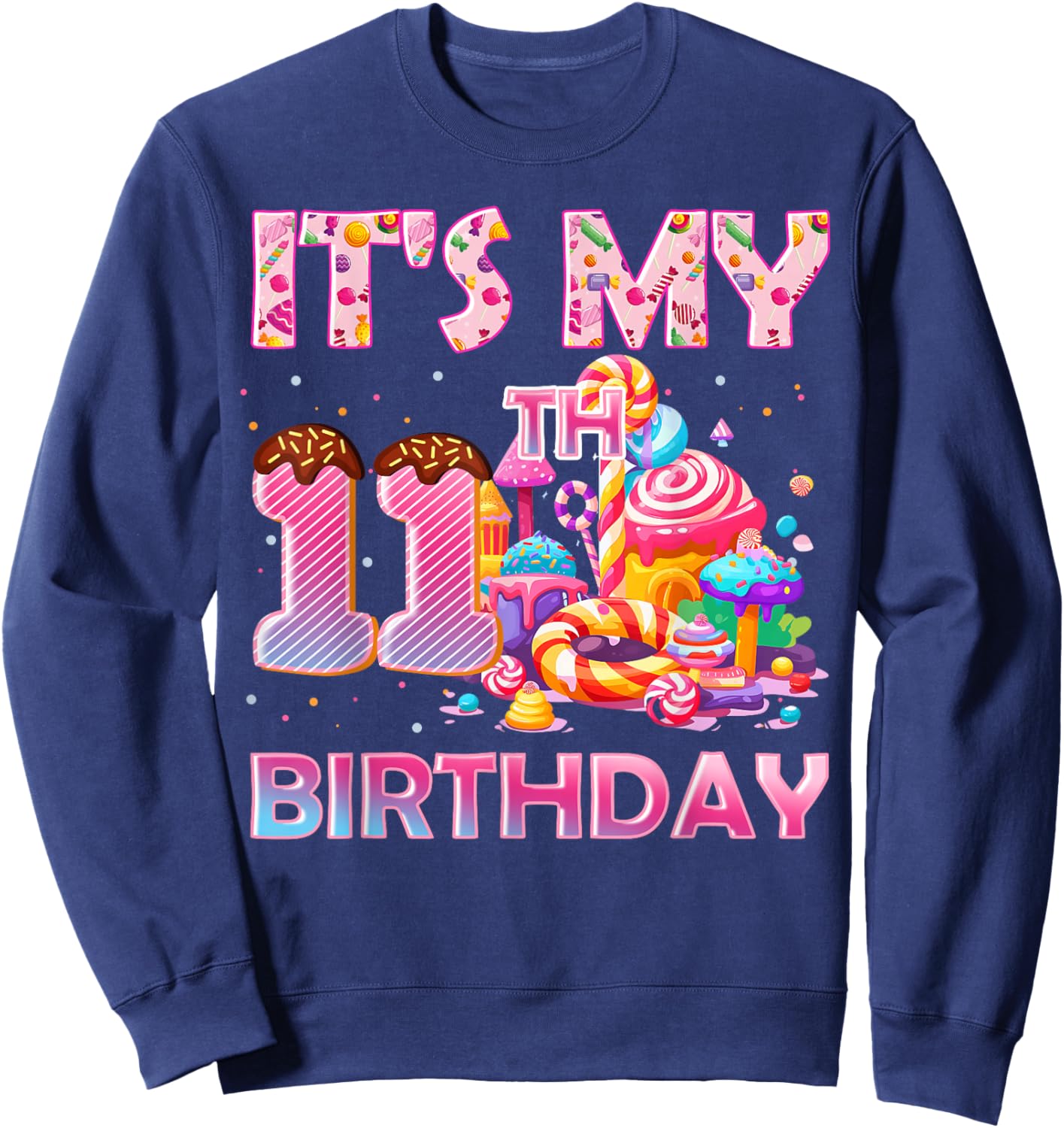 It’s My 11th Birthday Sweet Candy 11 Years Old Sweatshirt - Sweatshirt | Navy