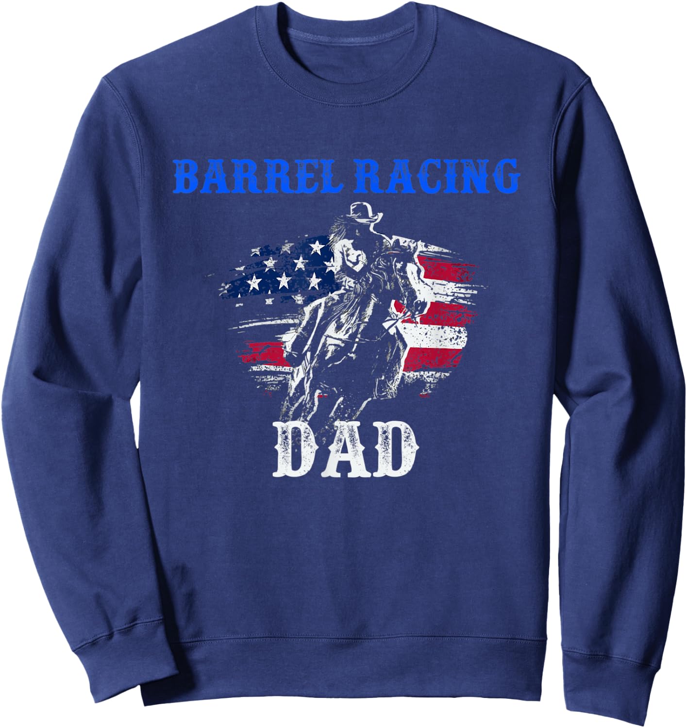 Barrel Racing Dad - Patriotic Horse Riding - Riding Gifts Sweatshirt - Sweatshirt | Navy