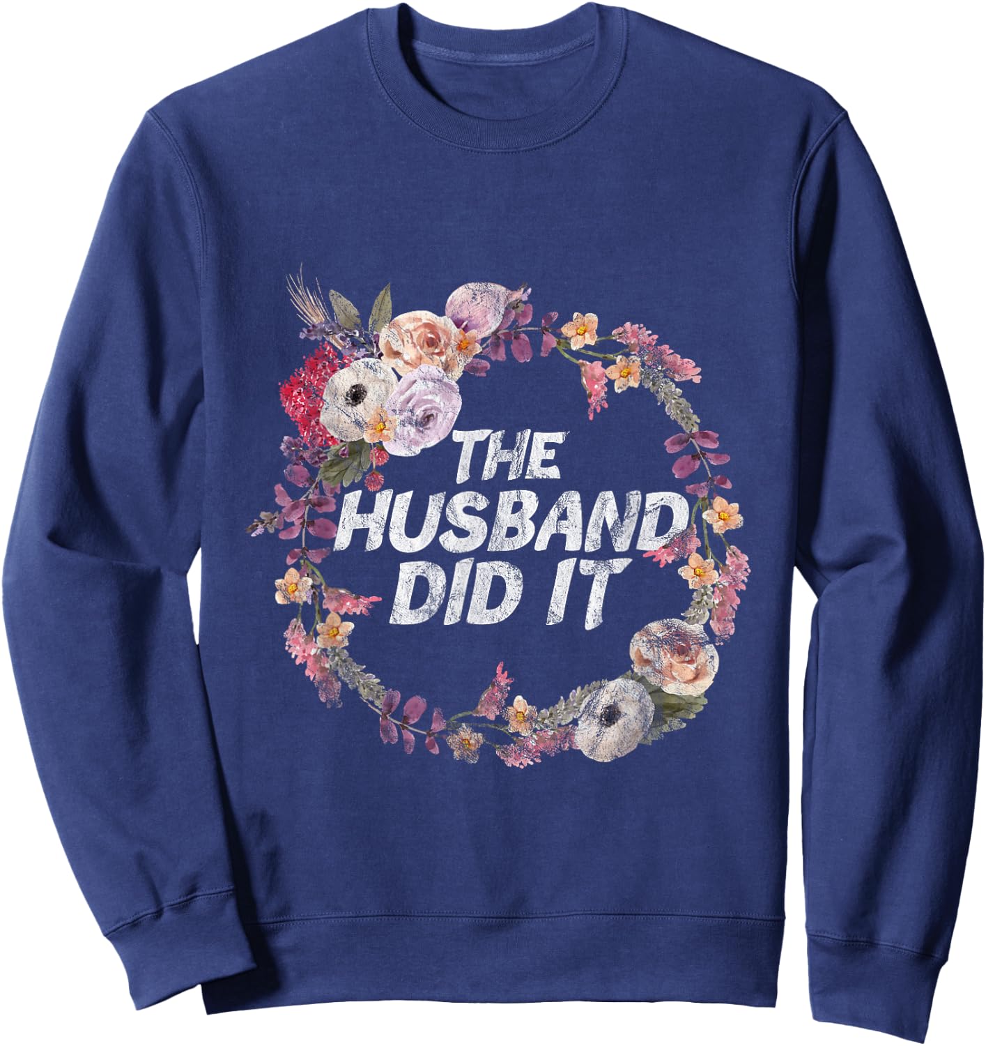 The Husband Did It True Crime Gift Sweatshirt - Sweatshirt | Navy