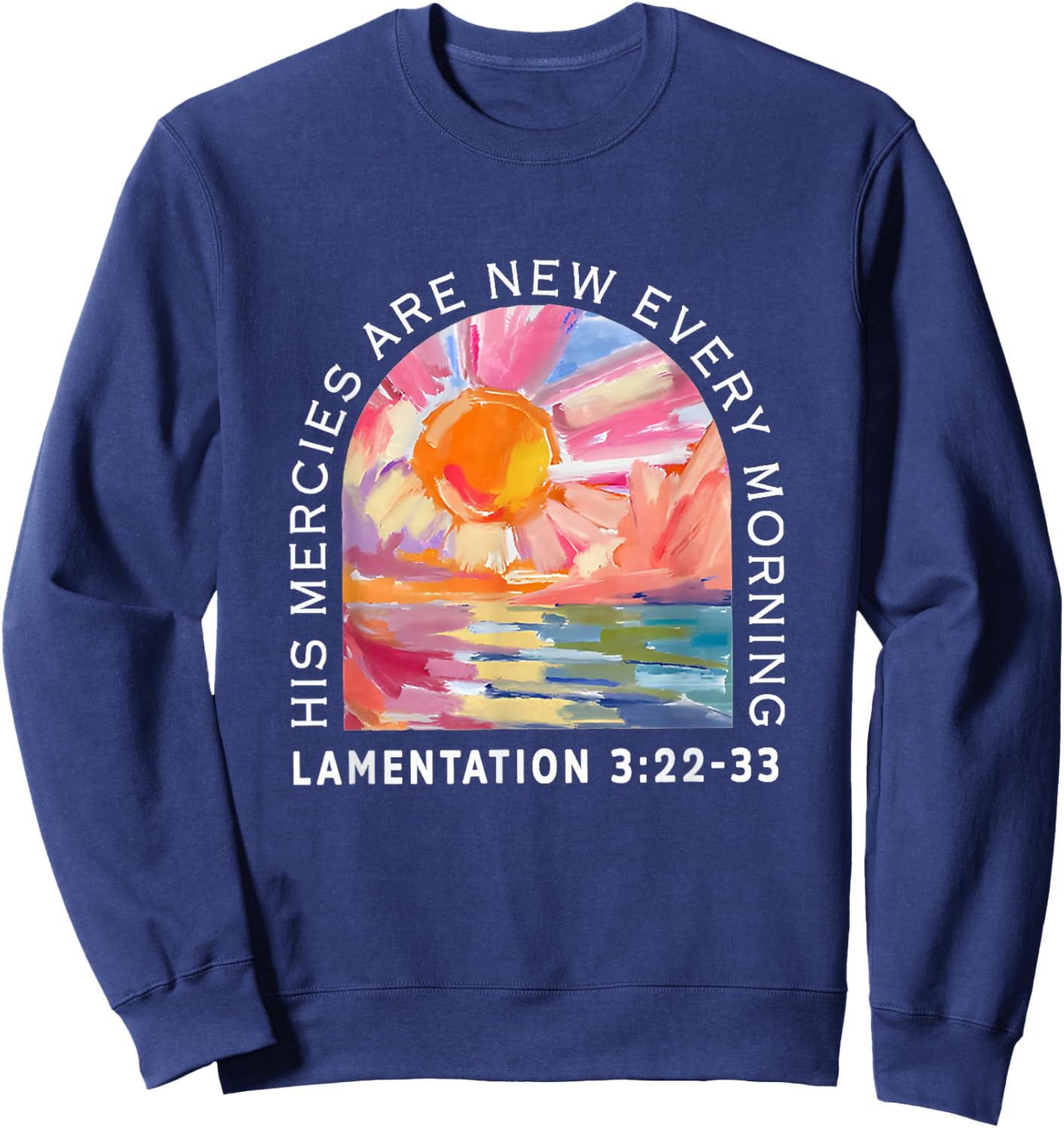 His Mercies Are New Every Morning Funny Christian Jesus Sweatshirt - Sweatshirt | Navy