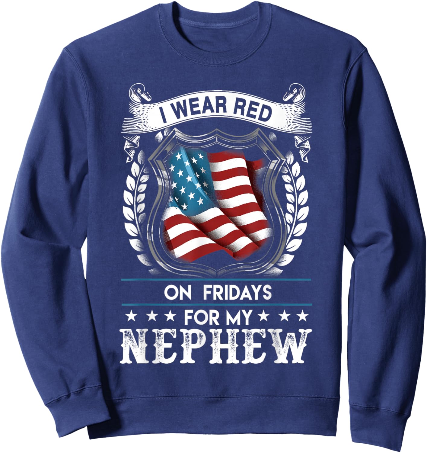 I Wear Red On Fridays For My Nephew - US Military Sweatshirt - Sweatshirt | Navy