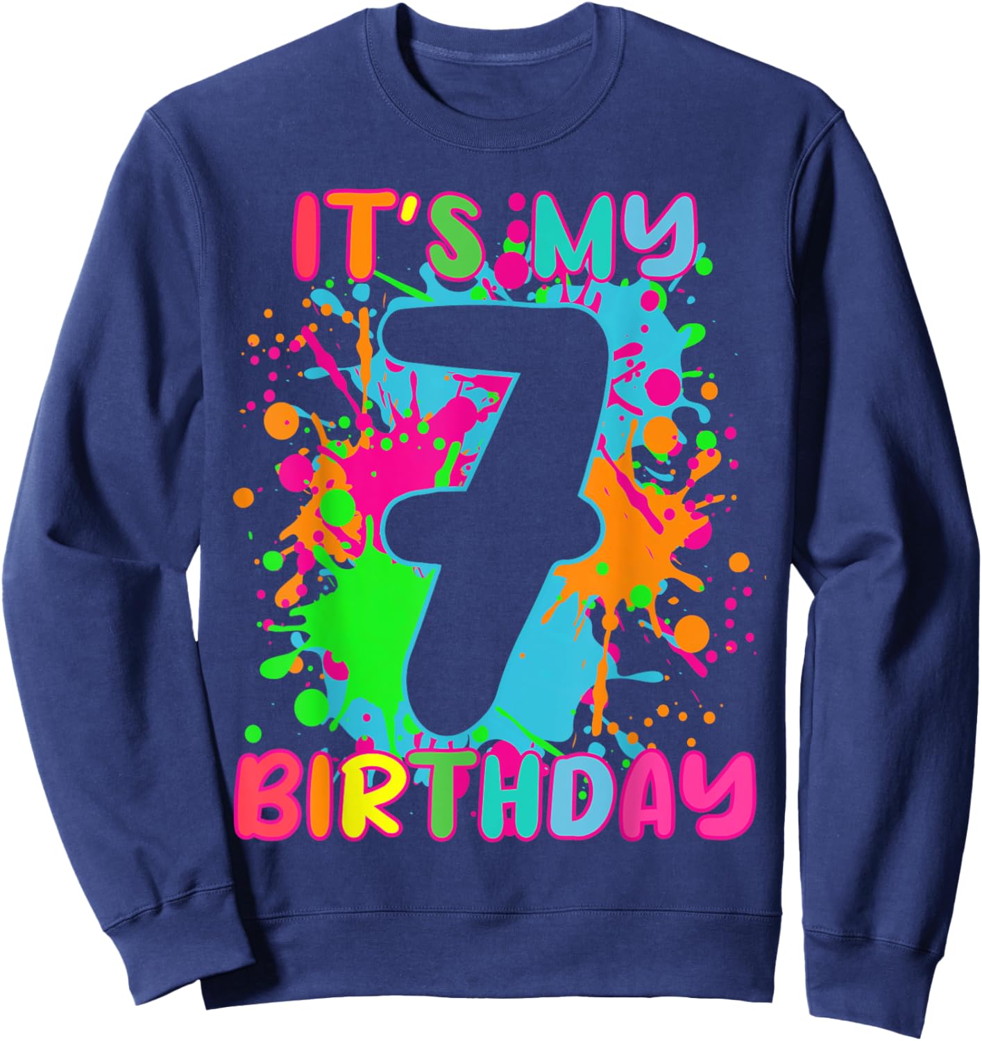 Its My Birthday Shirt 7 years old Boys Girl Rainbow Splashes Sweatshirt - Sweatshirt | Navy