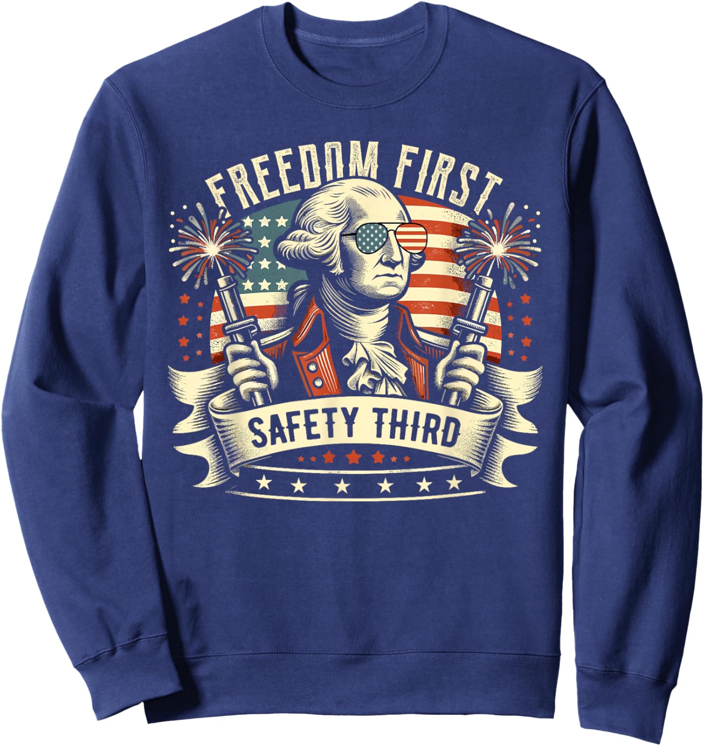 Freedom First Safety Third Fireworks Shirt 4th of July Sweatshirt - Sweatshirt | Navy