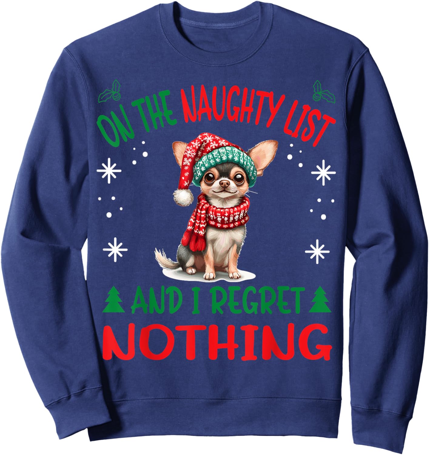 Cute Chihuahua Chiwawa dog Dog Christmas On The Naughty List Sweatshirt - Sweatshirt | Navy