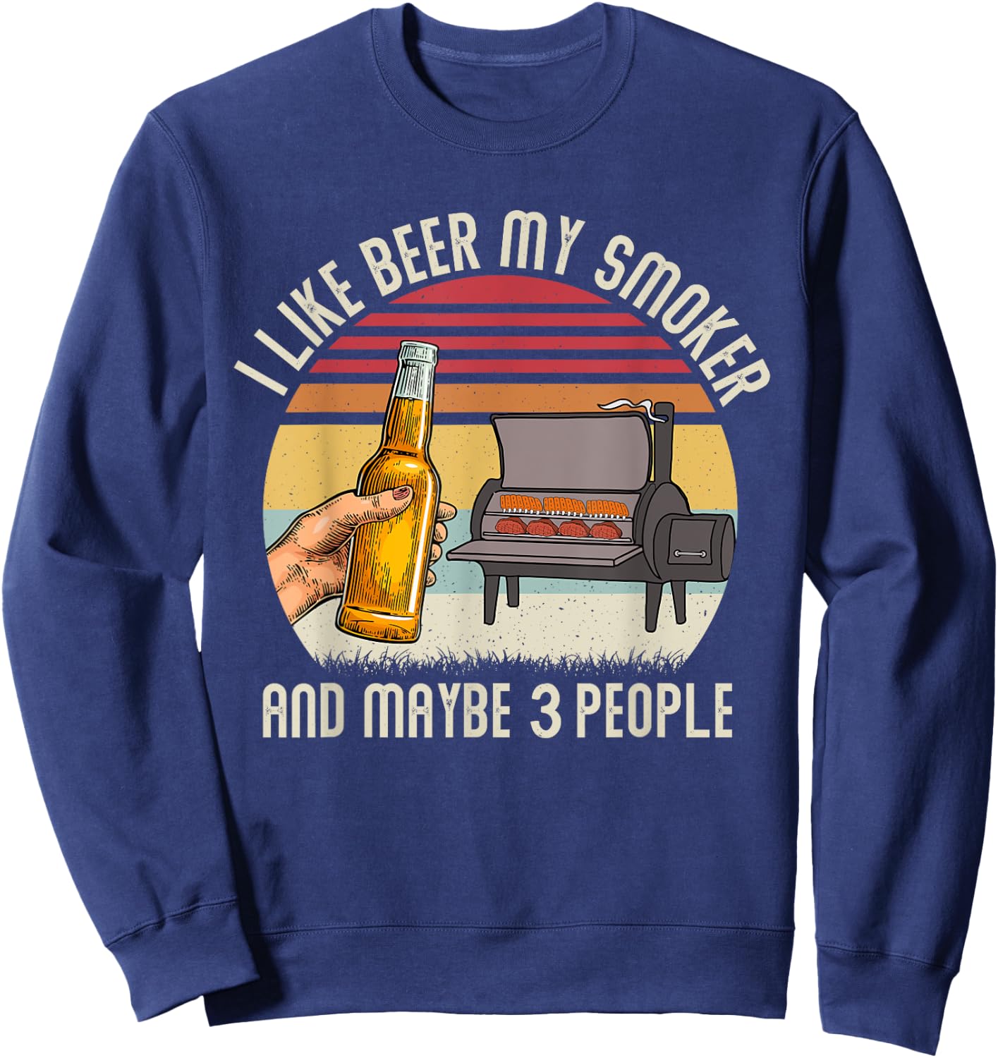 Funny i Like Beer My Smoker And Maybe 3 People Vintage Retro Sweatshirt - Sweatshirt | Navy