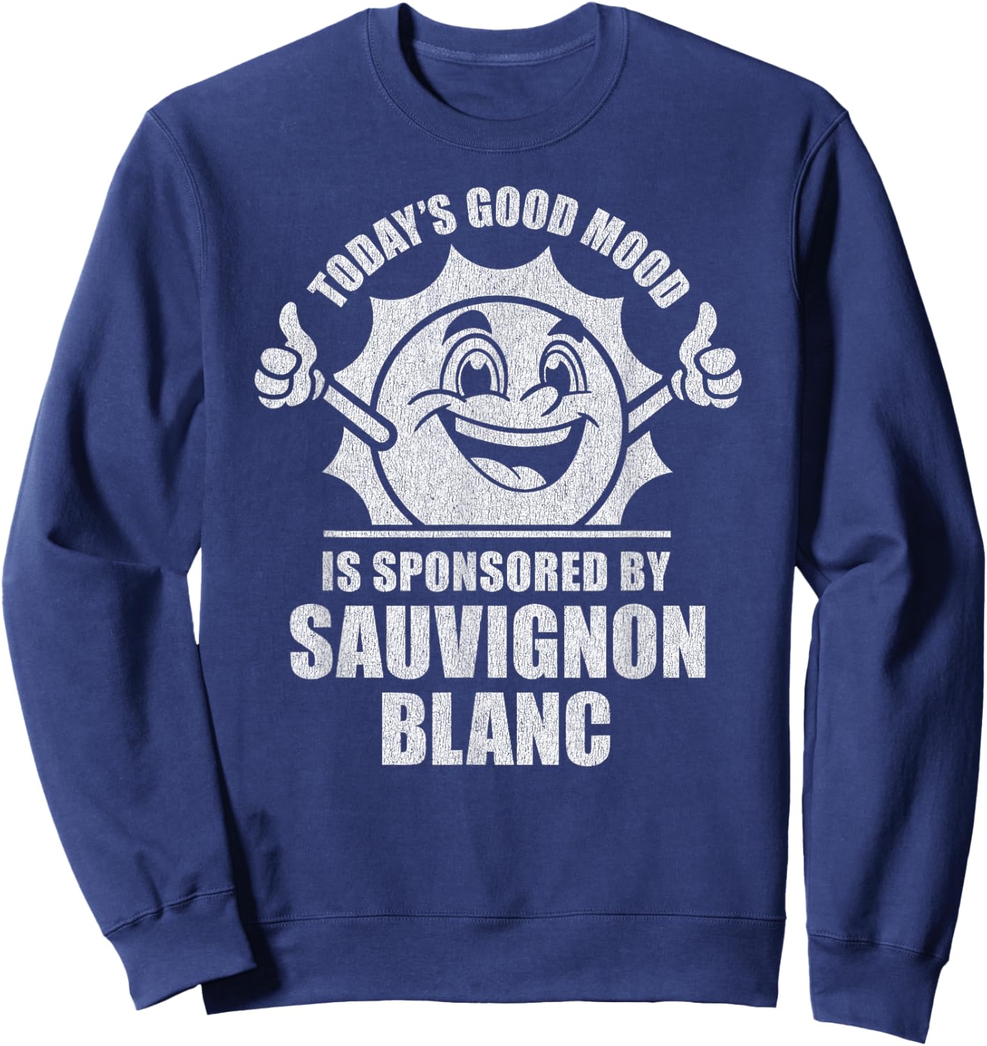 Funny Retro Vintage Today's Good Mood Sauvignon Blanc Sweatshirt - Sweatshirt | Navy