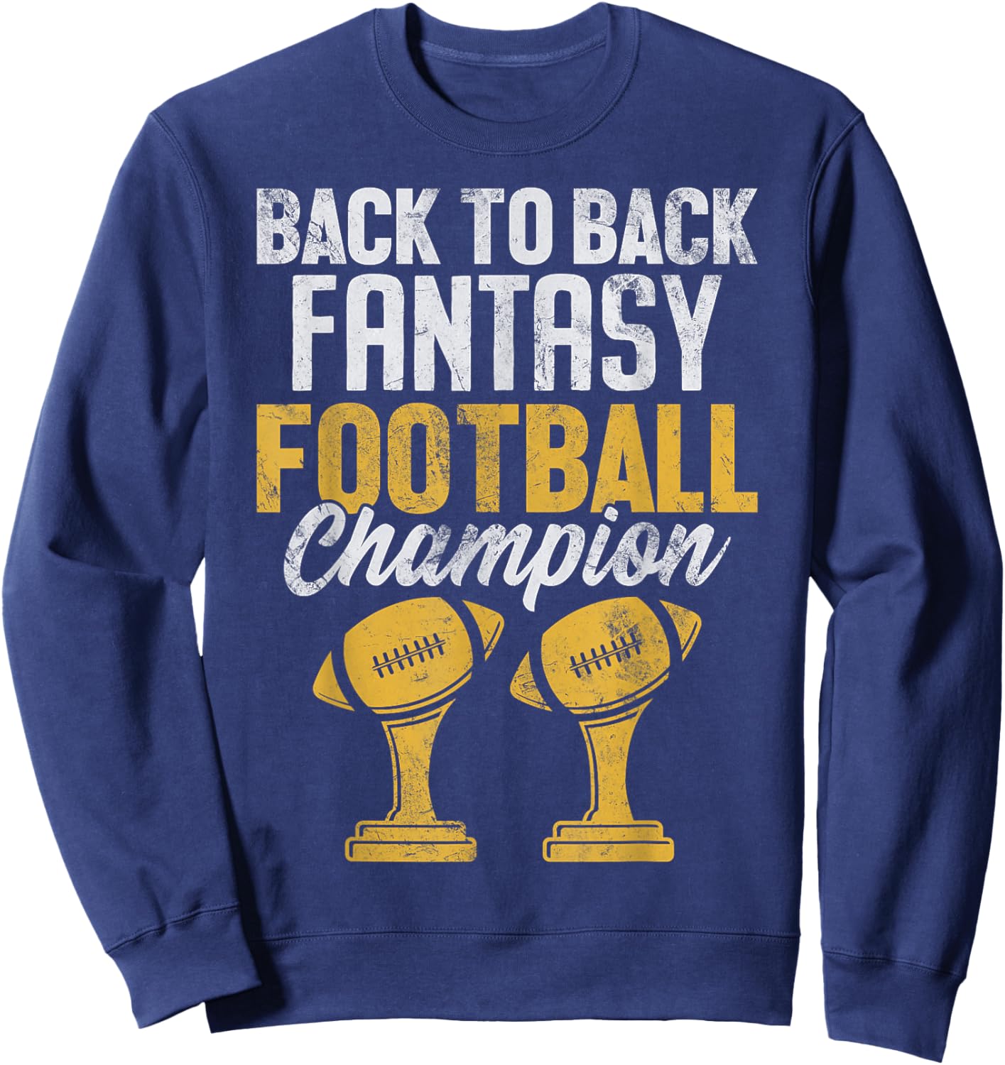 Back to Back Fantasy Football Champion FFL Draft Kickers Sweatshirt - Sweatshirt | Navy
