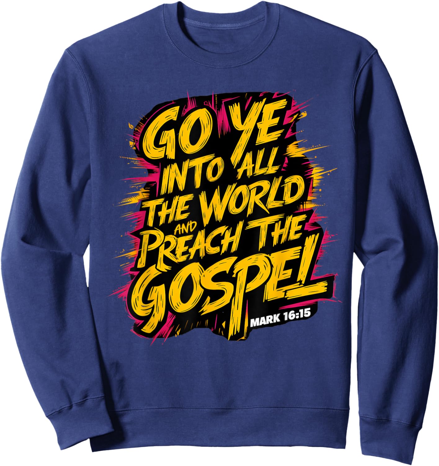 Mark 16:15 Go ye into all the world, and preach the gospel Sweatshirt - Sweatshirt | Navy