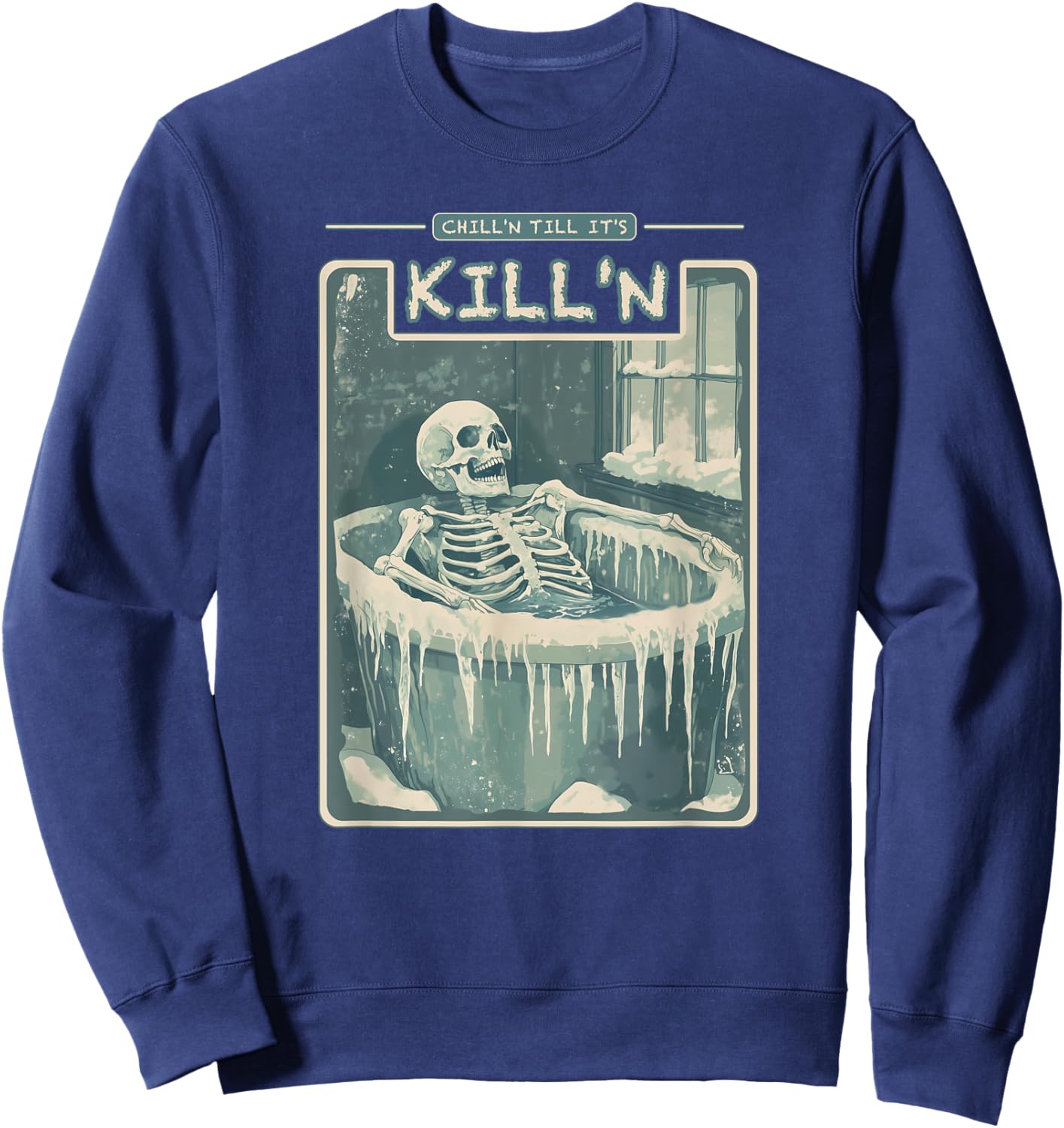 Chill'n Till It's Kill'n Cold Plunge Shirt - Funny Ice Bath Sweatshirt - Sweatshirt | Navy