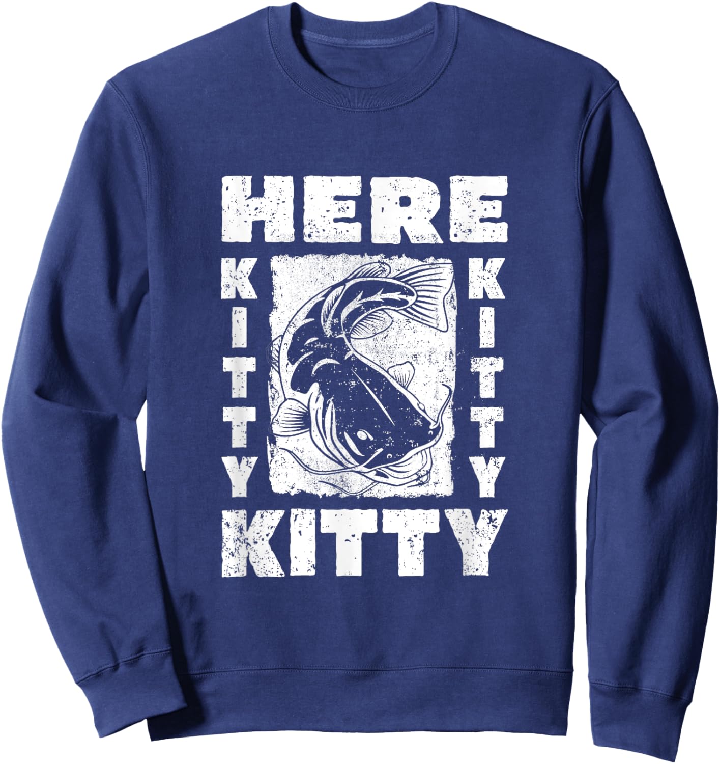 Flathead Catfish Fishing Catfish Hunter Here Kitty Kitty Pun Sweatshirt - Sweatshirt | Navy
