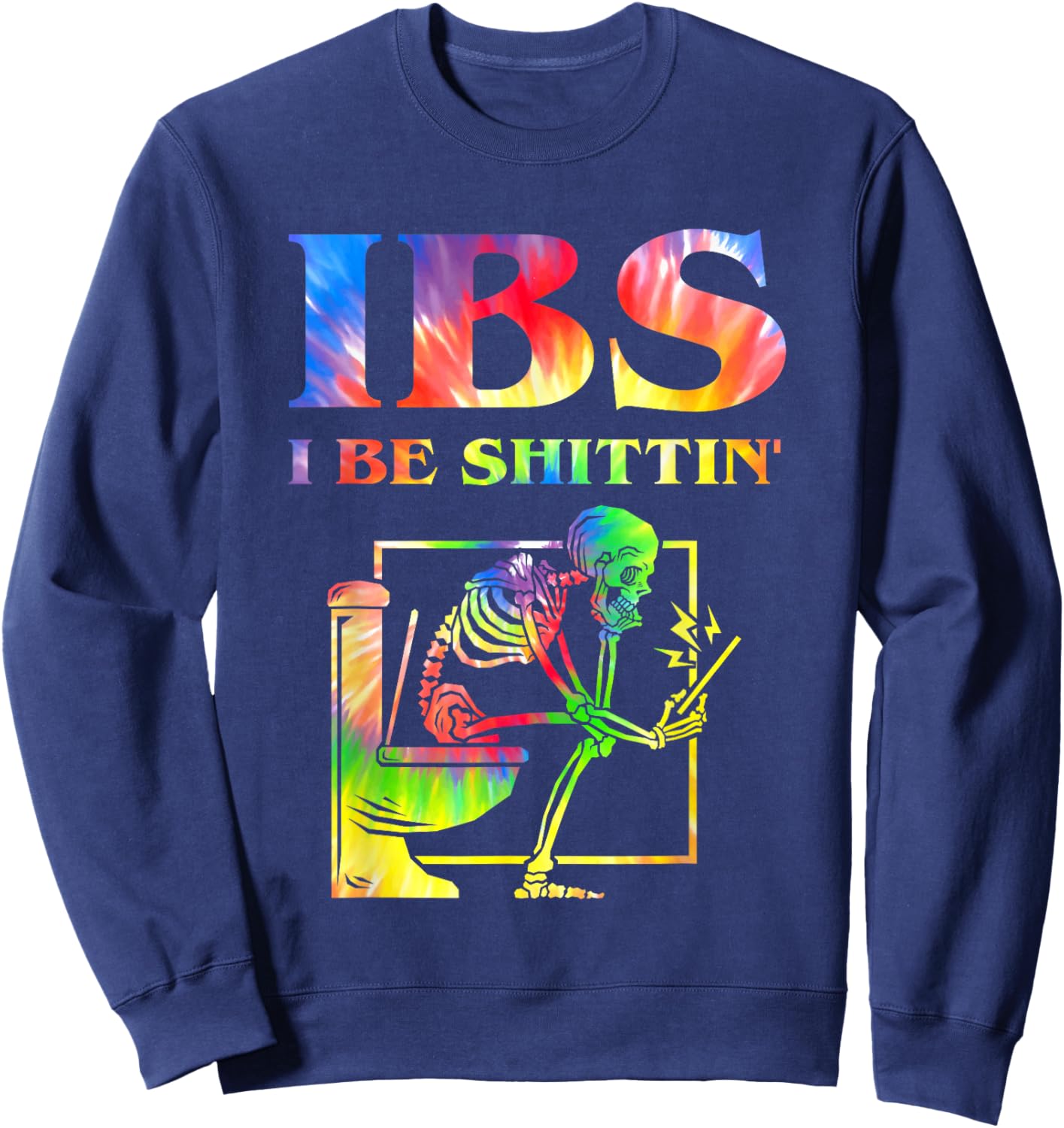 IBS I Be Shittin' Funny Skeleton Tie Dye Sweatshirt - Sweatshirt | Navy