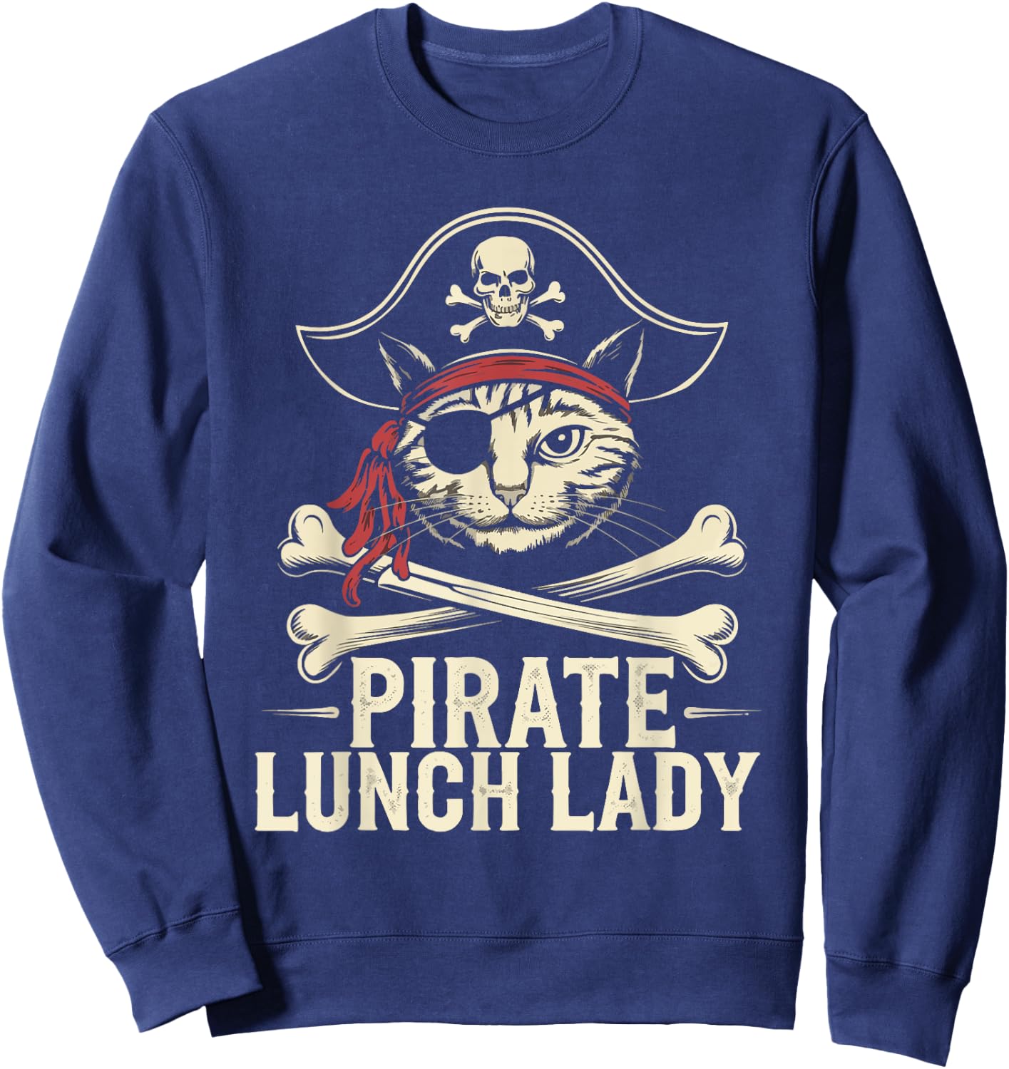 Pirate Lunch Lady Cat Humor Lunch Lady Jolly Roger Sarcasm Sweatshirt - Sweatshirt | Navy