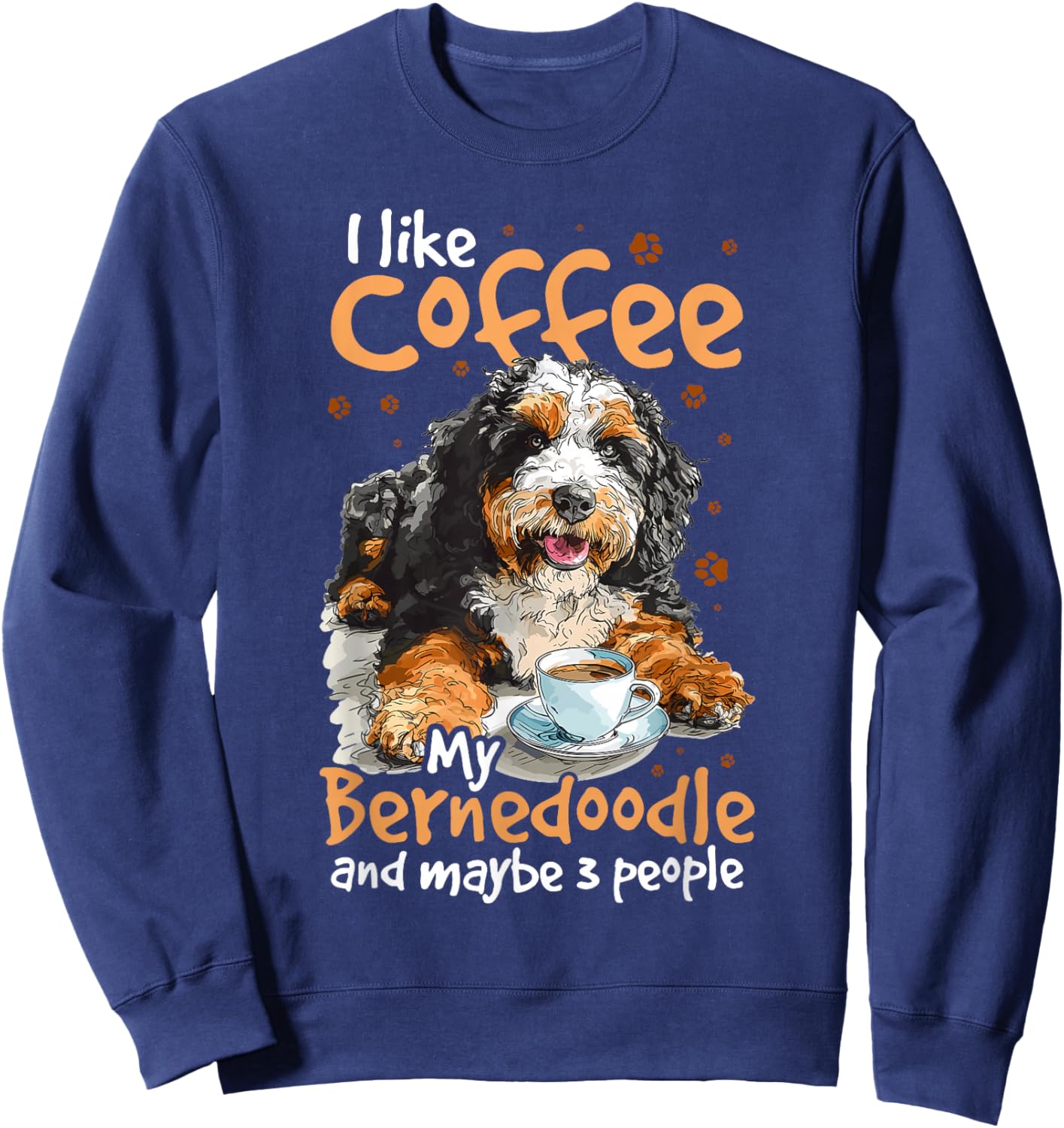 Bernedoodle Dog Breed Pet I like coffee my Bernedoodle Sweatshirt - Sweatshirt | Navy