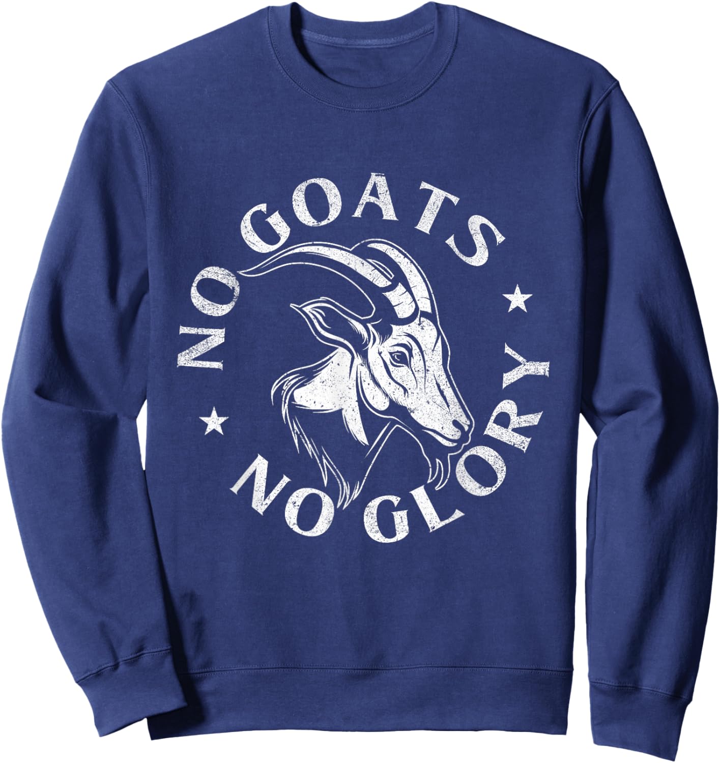 No Goats No Glory - Goat Lover Farmer Farm Animal Herder Sweatshirt - Sweatshirt | Navy