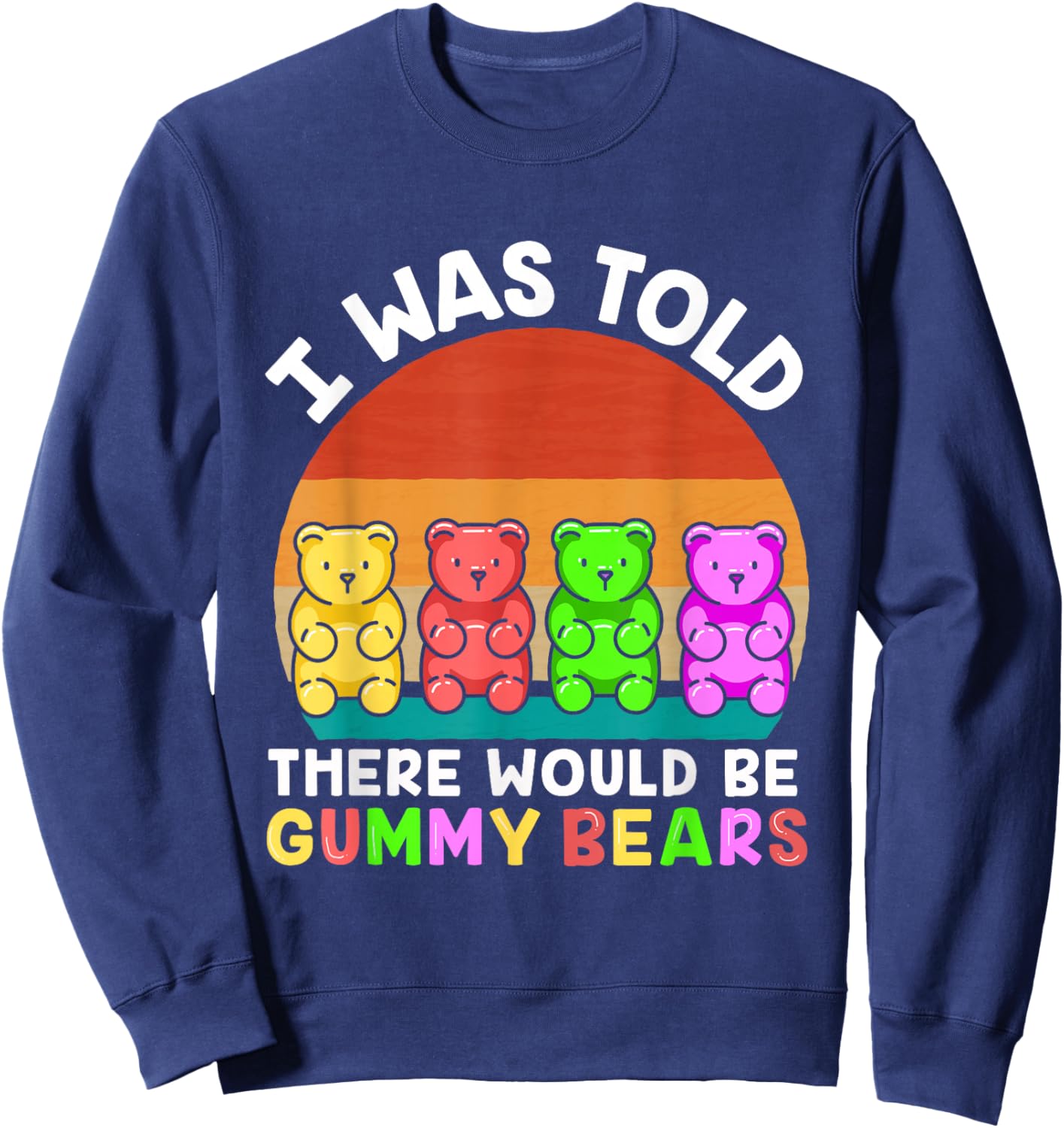 There Would Be Gummy Bear Funny Gummy Bear Sweatshirt - Sweatshirt | Navy