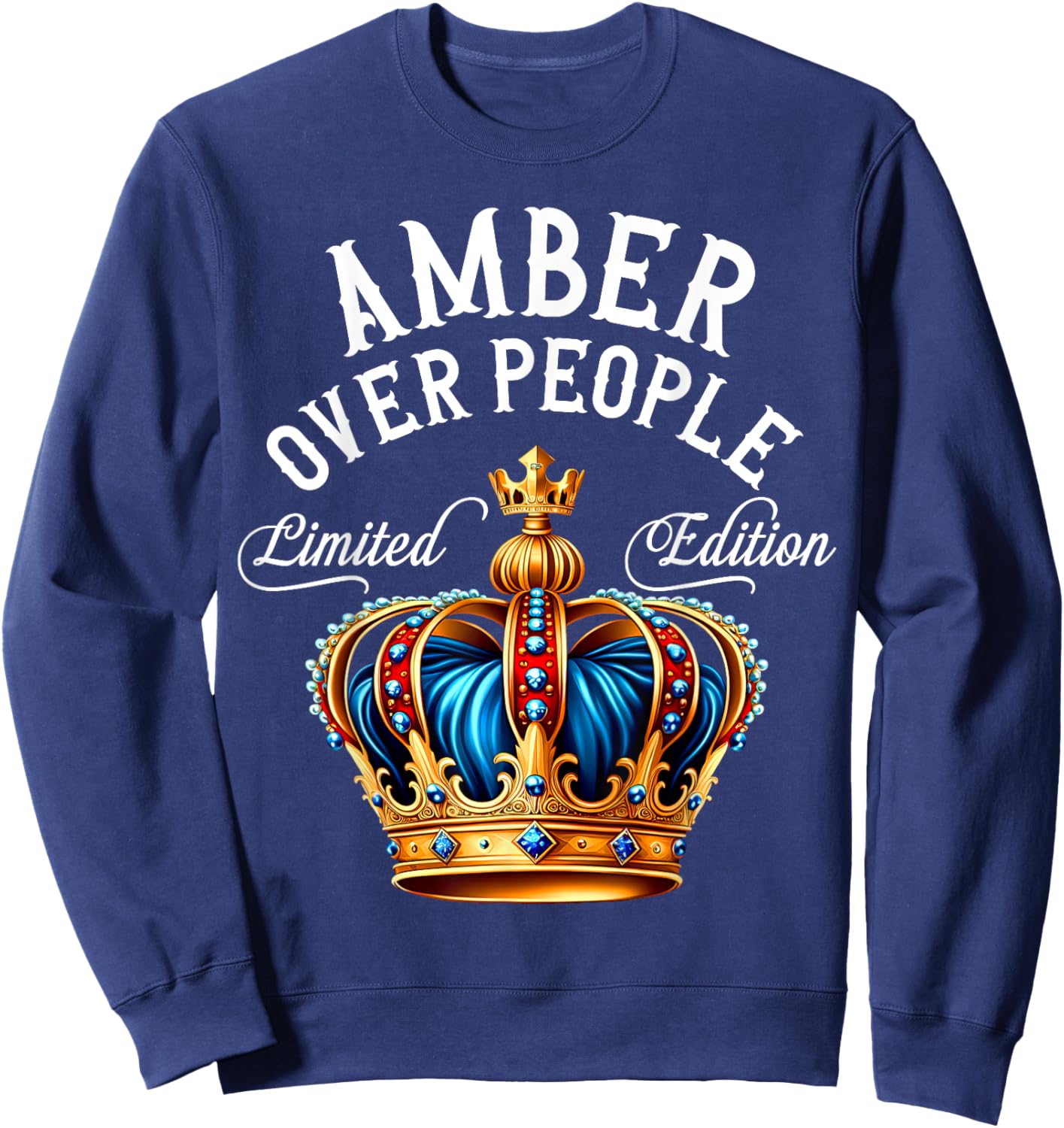 Amber Name Birthday Gift Funny Amber Over People Crown Sweatshirt - Sweatshirt | Navy