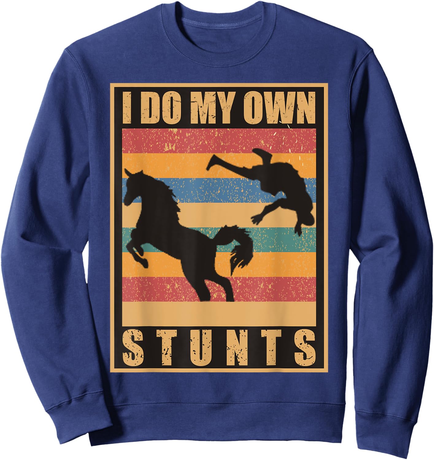 I Do My Own Stunts Horse Lover Funny Get Well Soon Gift Sweatshirt - Sweatshirt | Navy