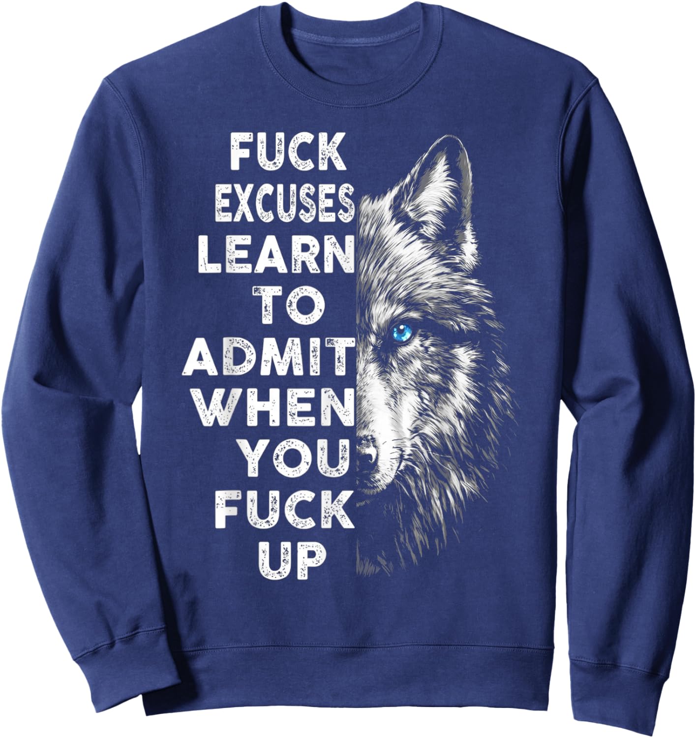 Fuck Excuses Learn to Admit When You Fuck Up Wolf Sweatshirt - Sweatshirt | Navy