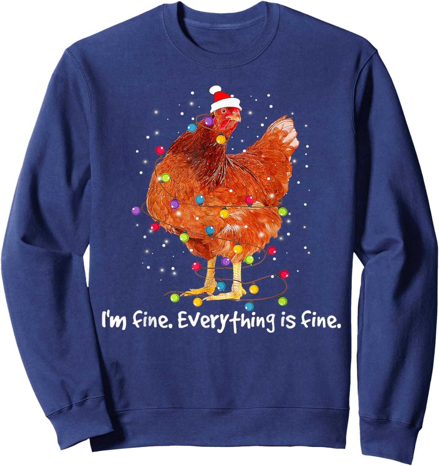 I'm Fine Everything Is Fine Christmas Chicken Xmas Lights Sweatshirt - Sweatshirt | Navy