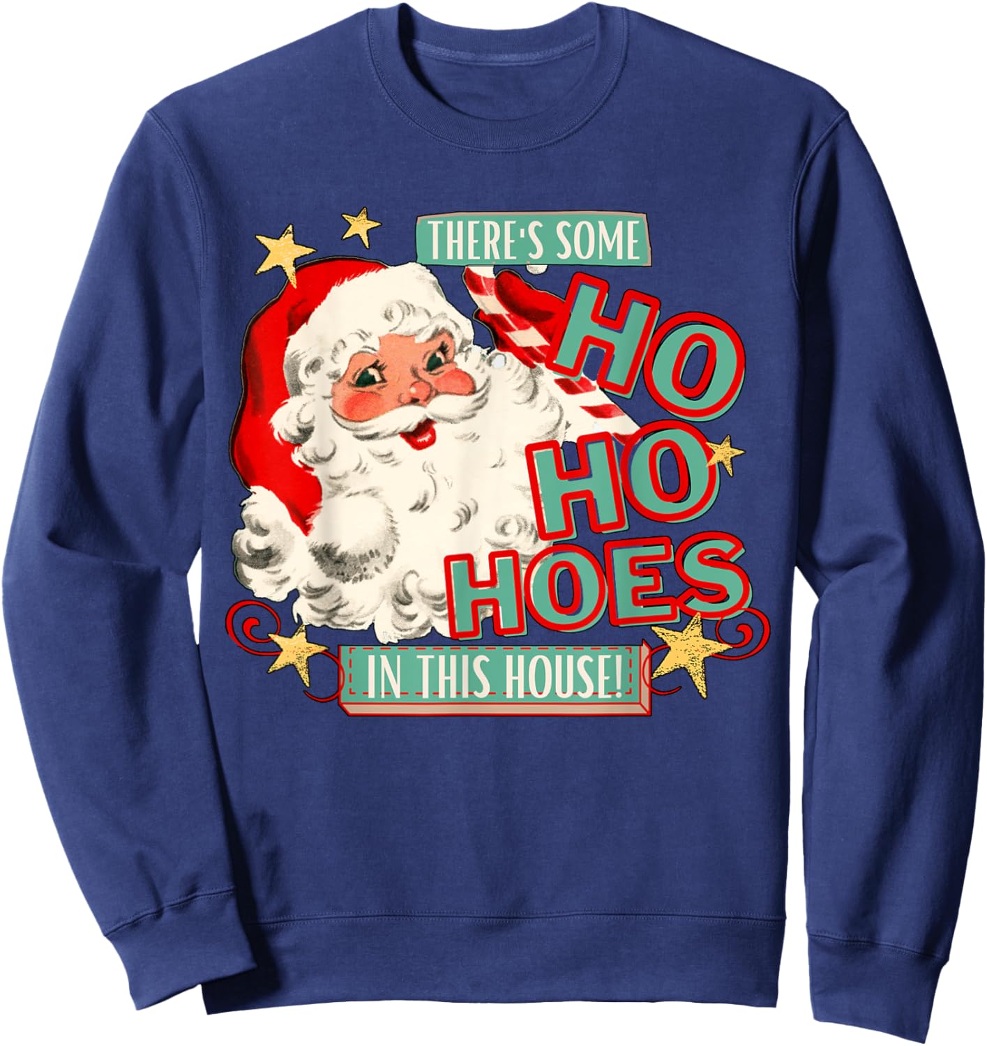 There's Some Ho Ho Hoes In This House Xmas Apparel Sweatshirt - Sweatshirt | Navy
