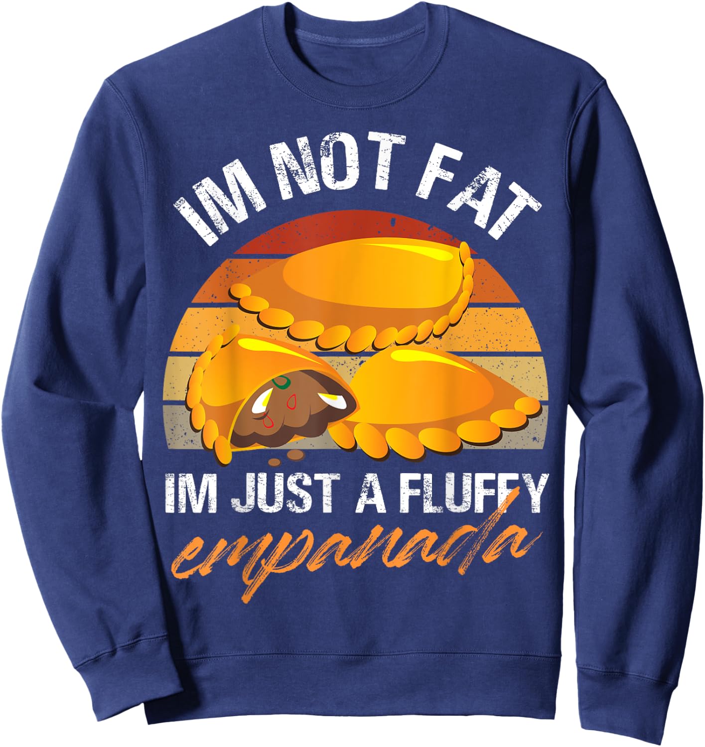 Im not fat Im just a fluffy empanada Design Sweatshirt - Sweatshirt | Navy