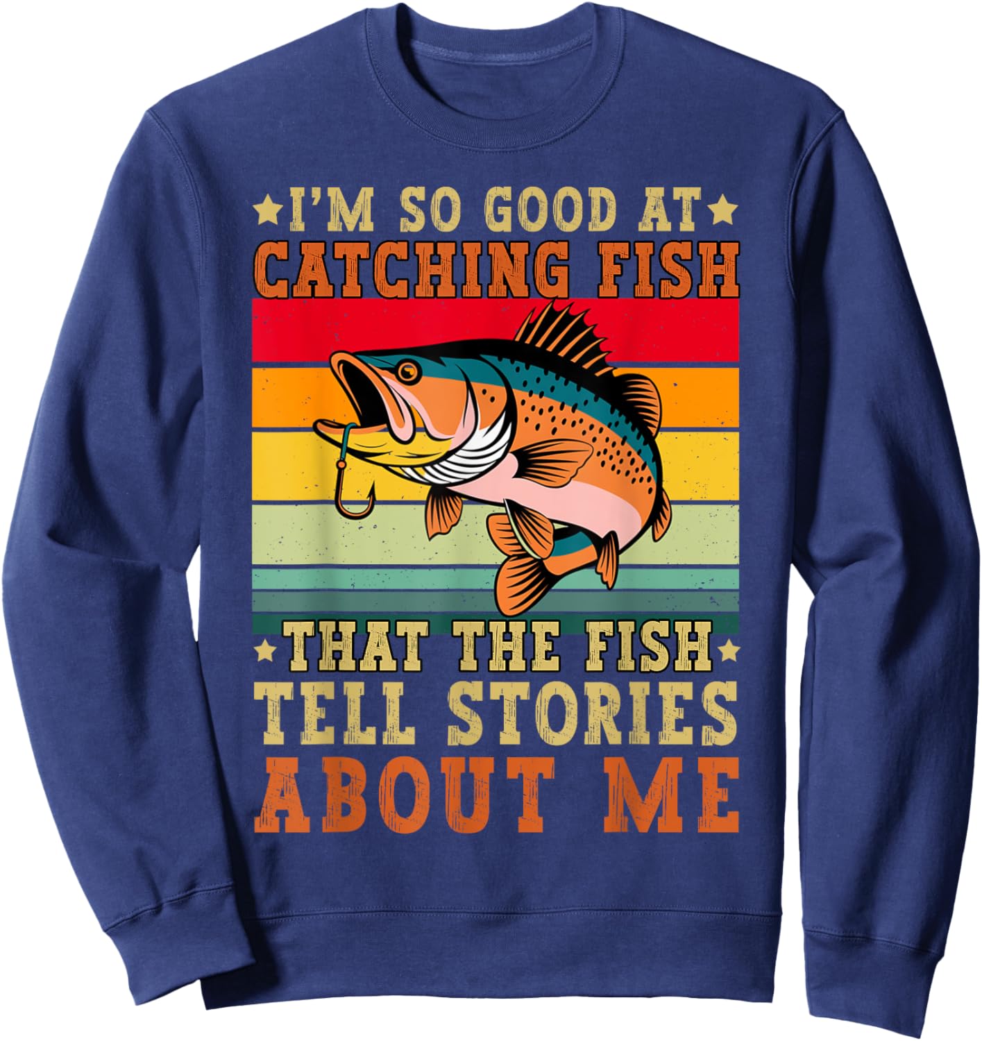 I'm So Good At Catching Fish Funny Fishing Fisherman Bass Sweatshirt - Sweatshirt | Navy