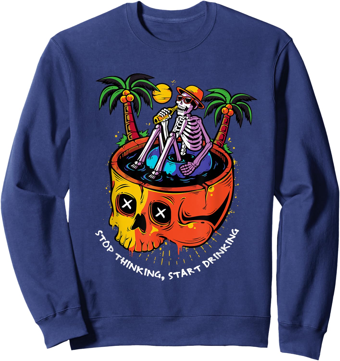 Stop Thinking Start Drinking Skeleton Sweatshirt - Sweatshirt | Navy