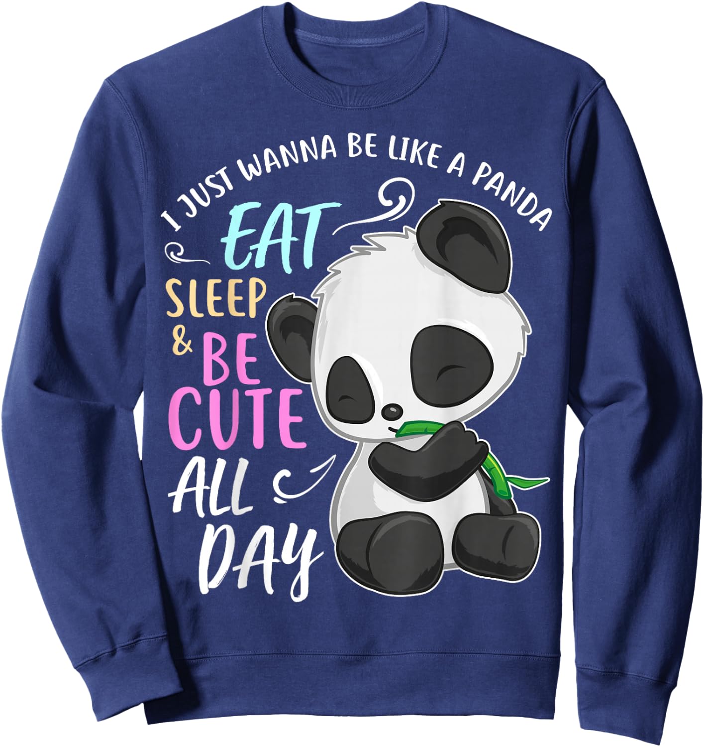 Girls Panda Bear Just Wanna Be Cute Eat Sleep - Panda Lover Sweatshirt - Sweatshirt | Navy