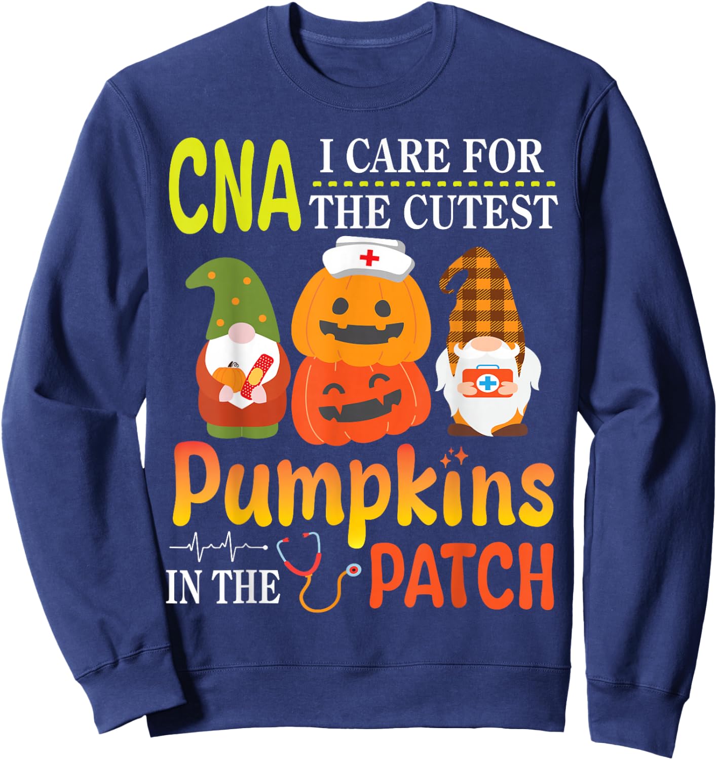 CNA I Care For The Cutest Pumpkins Patients In The Patch Sweatshirt - Sweatshirt | Navy