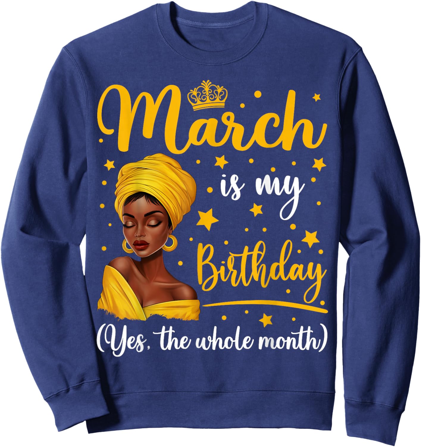 March Is My Birthday Headwrap Afro Woman Birthday Queen Sweatshirt - Sweatshirt | Navy