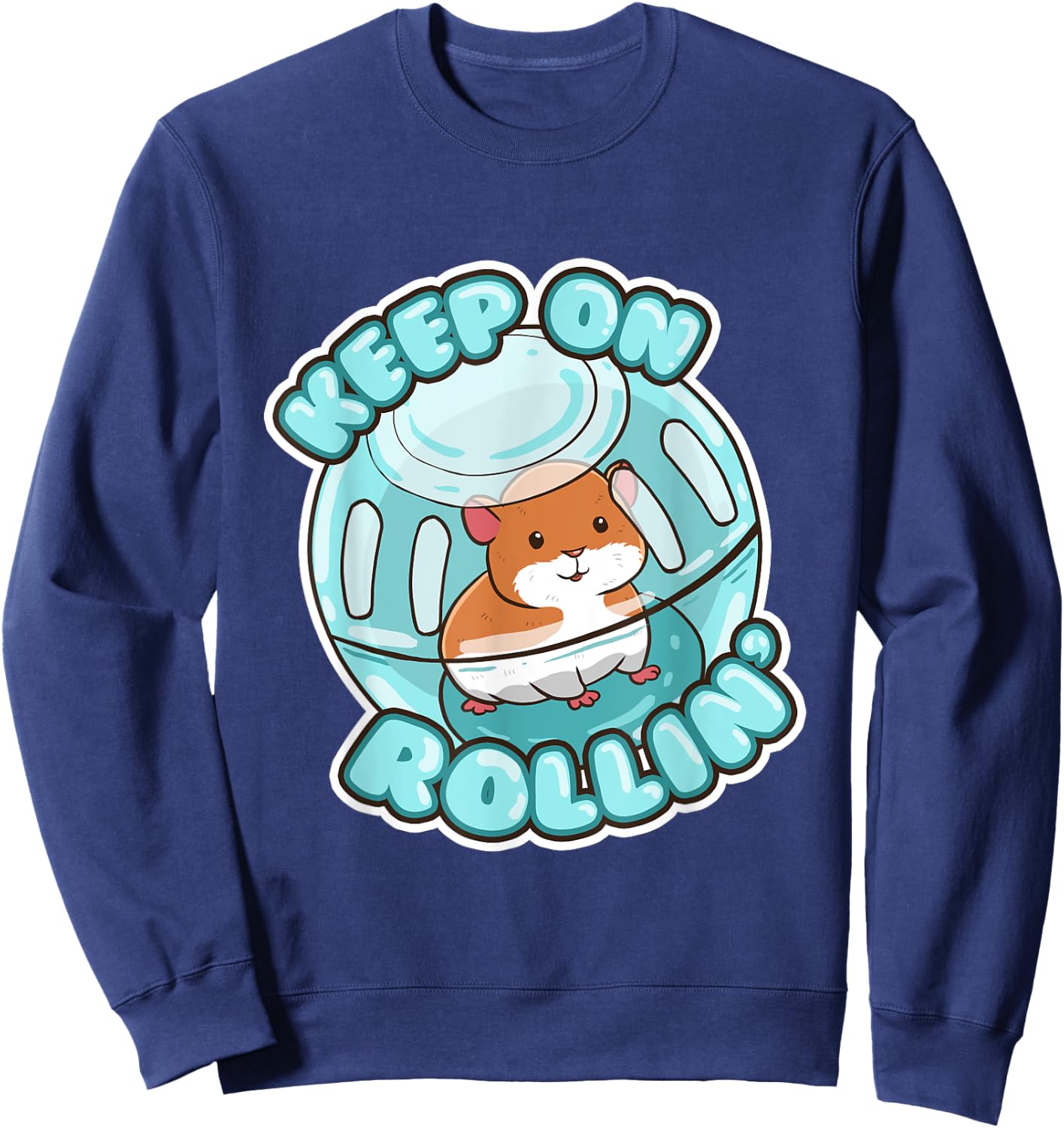 Keep On Rolling Cute Hamster Hammy Owner Pet Lover Gift Sweatshirt - Sweatshirt | Navy