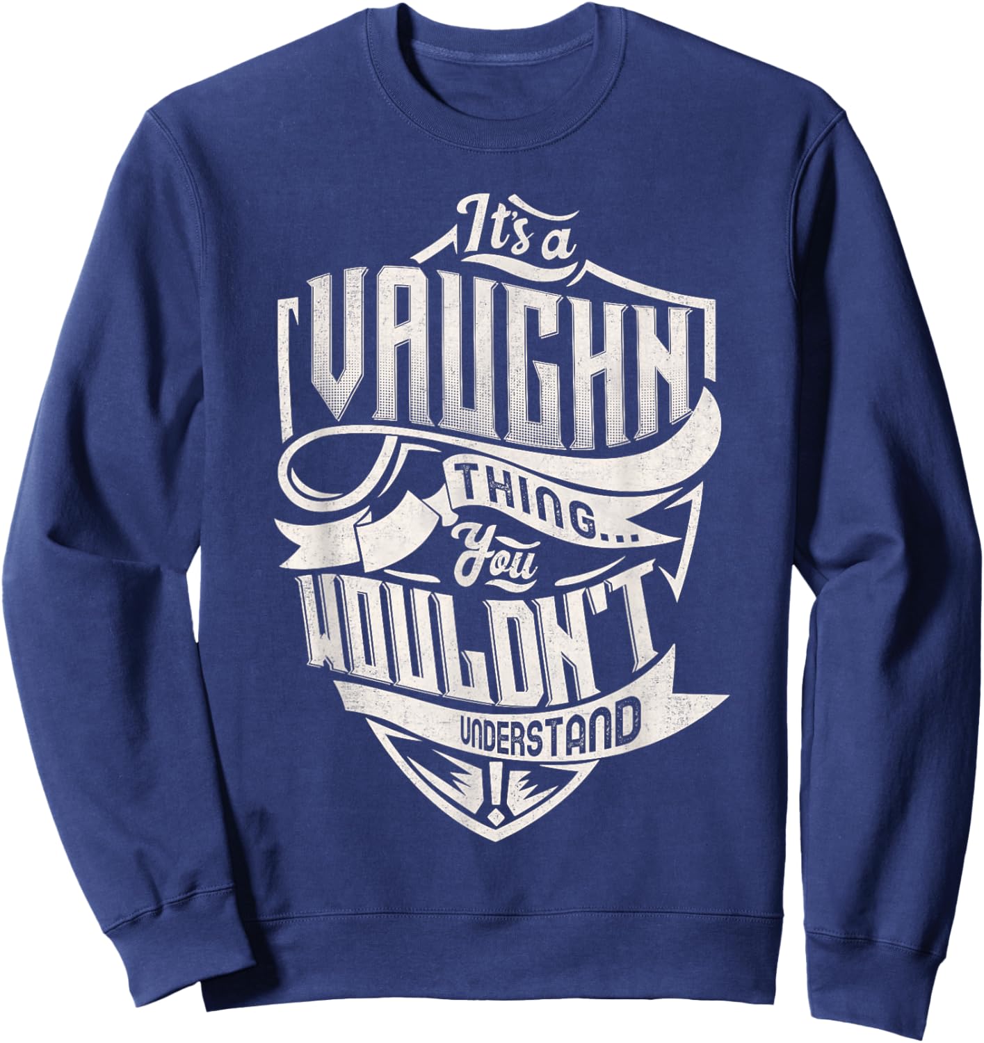 It's A VAUGHN Thing You Wouldn't Understand Family Name Sweatshirt - Sweatshirt | Navy