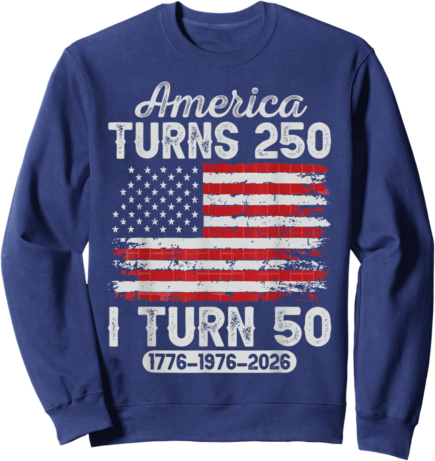 Vintage America Turns 250 I Turn 50 Patriotic 50th Birthday Sweatshirt - Sweatshirt | Navy