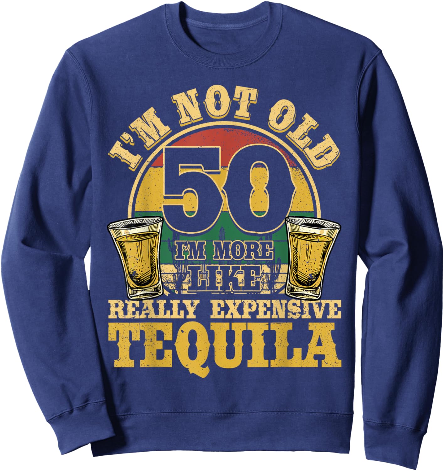 50 Years Old Tequila Mexican 50th Birthday Tequila Drinker Sweatshirt - Sweatshirt | Navy