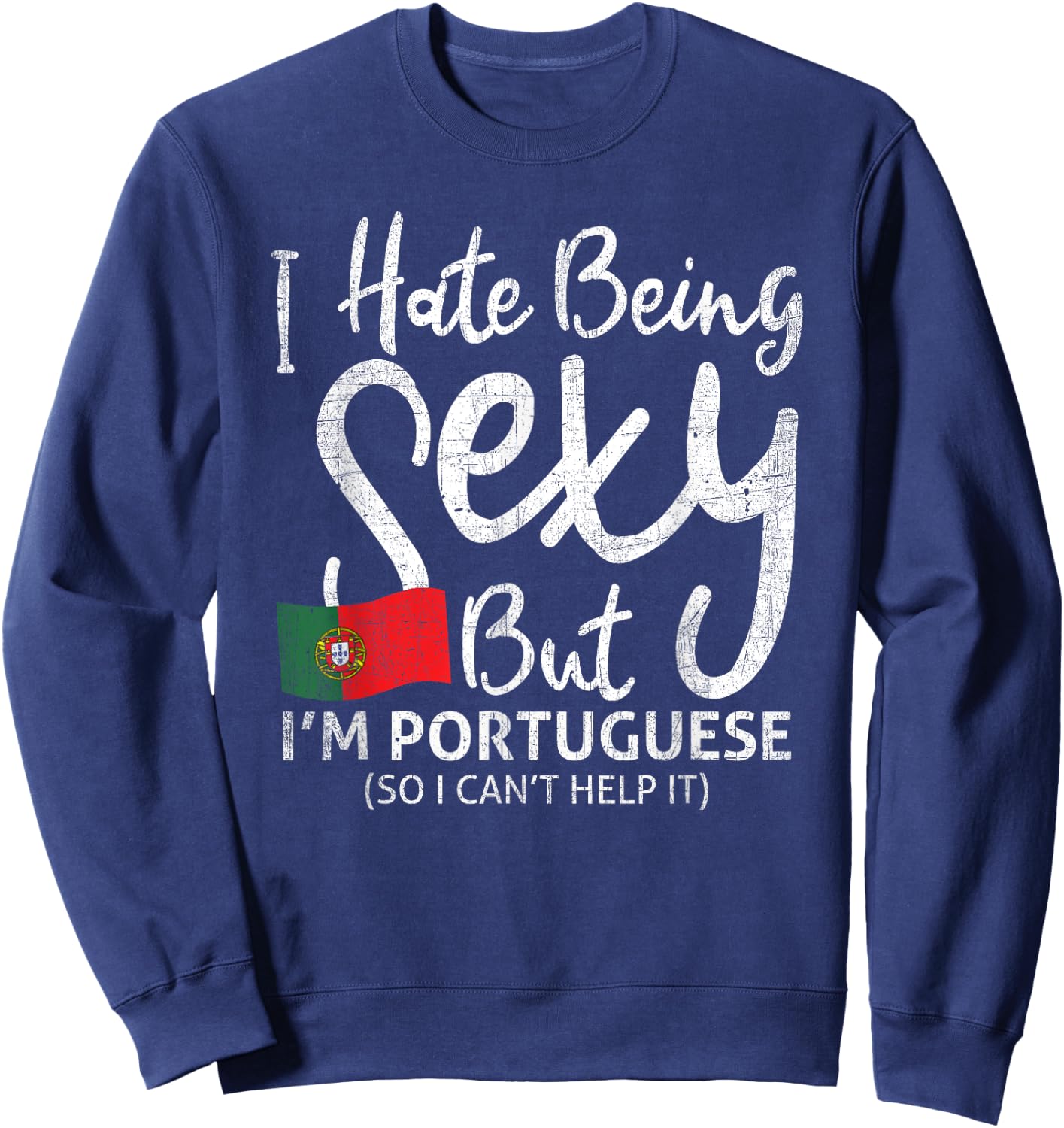 I hate being sexy, but I'm Portuguese, so Sweatshirt - Sweatshirt | Navy