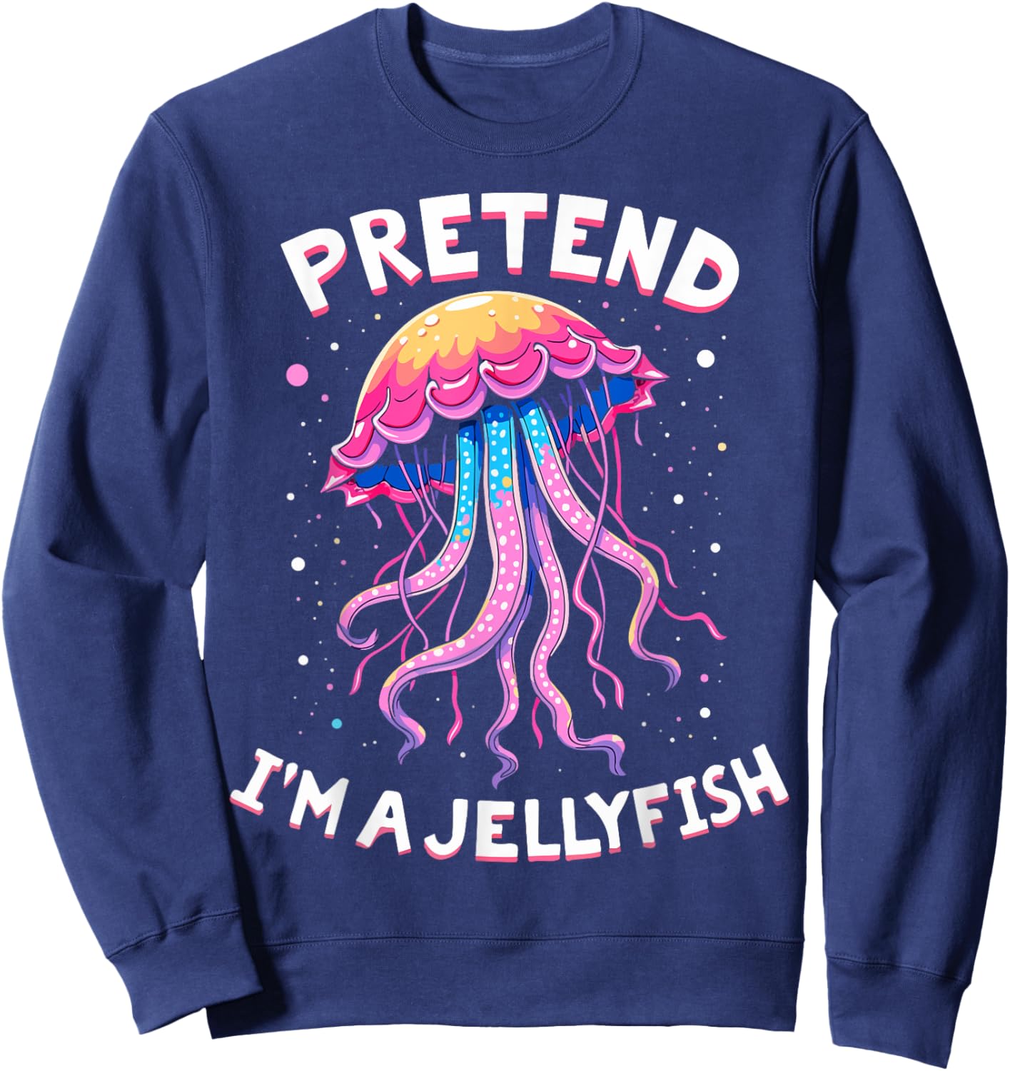 Pretend I'm A Jellyfish Ocean-Themed Costume Sweatshirt - Sweatshirt | Navy