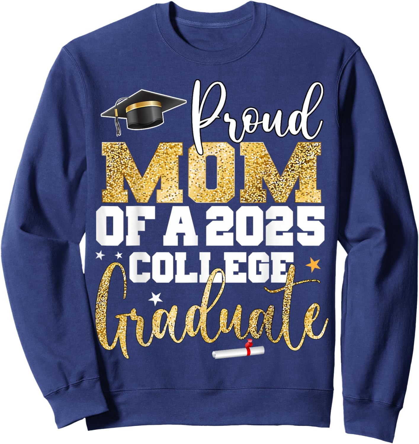 Proud Mom of 2025 Graduate College Graduation Party Sweatshirt - Sweatshirt | Navy